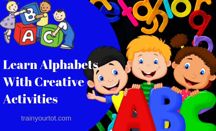 Learn alphabets with creative activities-trainyourtot.com